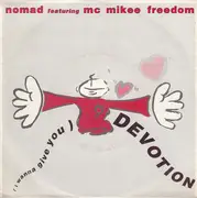 7inch Vinyl Single - Nomad Featuring MC Mikee Freedom - (I Wanna Give You) Devotion