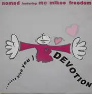 Nomad Featuring MC Mikee Freedom - (I Wanna Give You) Devotion