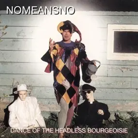 Nomeansno - Dance Of The Headless Bou