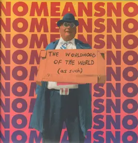 Nomeansno - The Worldhood of the World (As Such)