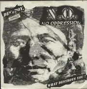 No Oppression - Change What Destroys You!