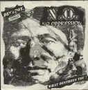 7'' - No Oppression - Change What Destroys You!