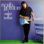 Noah Gordon - I Need a Break