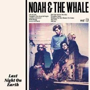 Noah and the Whale - Last Night on Earth