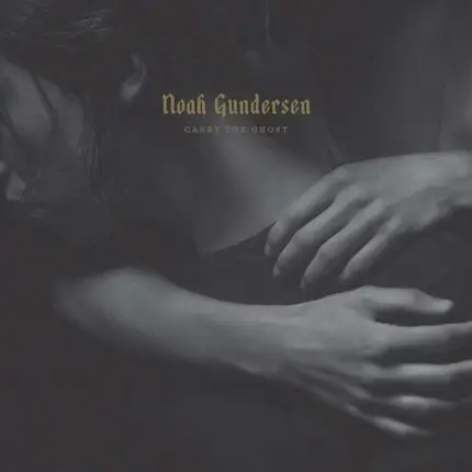 Noah Gundersen - Carry the Ghost