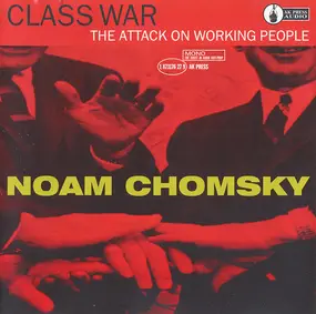 Noam Chomsky - Class War: The Attack on Working People