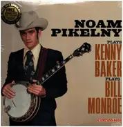 Noam Pikelny - Plays Kenny Baker Plays Bill Monroe
