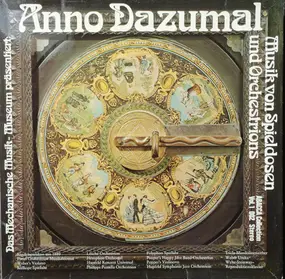 Das Mechanische Museum - Anno Dazumal -  Musik Von Spieldosen Und Orchestrions - Vol.1