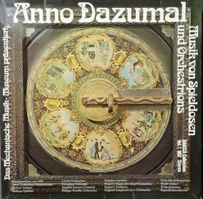 Das Mechanische Museum - Anno Dazumal -  Musik Von Spieldosen Und Orchestrions - Vol.1