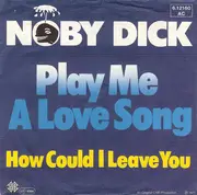 7inch Vinyl Single - Noby Dick - Play Me A Love Song