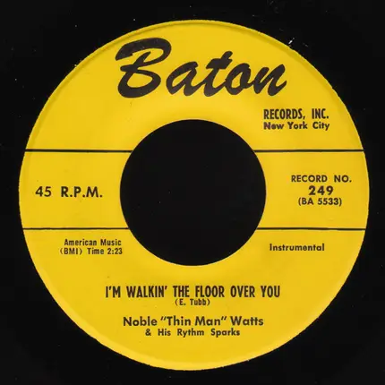 Noble 'Thin Man' Watts & His Rhythm Sparks - Hard Times (The Slop) / I'm Walkin' The Floor Over You