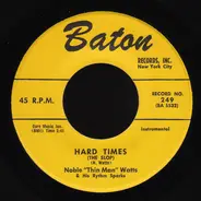 Noble 'Thin Man' Watts & His Rhythm Sparks - Hard Times (The Slop) / I'm Walkin' The Floor Over You