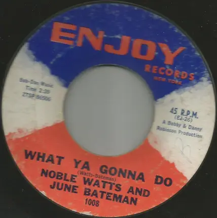 Noble Watts / June Bateman - What Ya Gonna Do / Jookin
