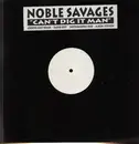 12'' - Noble Savages - Can't Dig it Man
