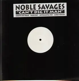 Noble Savages - Can't Dig it Man