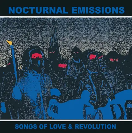 Nocturnal Emissions - Songs Of Love & Revolution