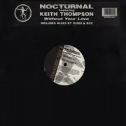 12inch Vinyl Single - Nocturnal Featuring Keith Thompson - Without Your Love