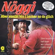 Nöggi - Aber Suscht Bin I Immer No De Glich