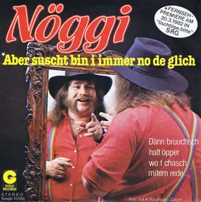 Nöggi - Aber Suscht Bin I Immer No De Glich