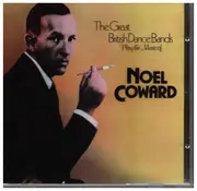 CD - Noel Coward - The Great British Dance Bands