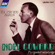 Noël Coward - I'll See You Again: His Greatest Recordings
