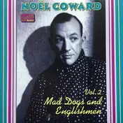 Noel Coward - Mad Dogs And Englishmen - The Complete Recordings, Vol.2: 1932-1936