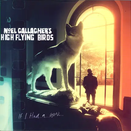 Noel Gallagher's High Flying Birds - If I Had A Gun...