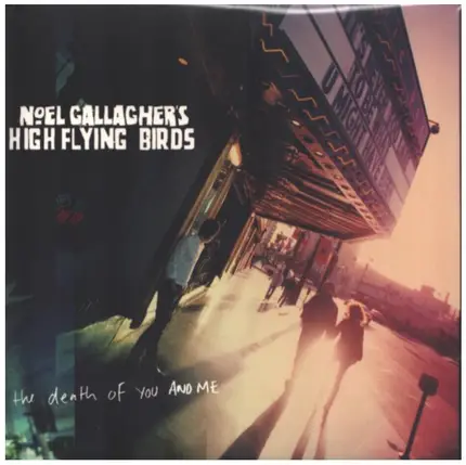 Noel Gallagher's High Flying Birds - The Death Of You And Me