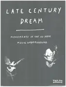 Paperback - Noel Gardner / Pavel Godfrey / Brian Howe a.o. - Late Century Dream: Movements in the US indie music underground