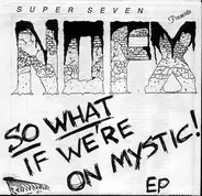 NOFX - So What If We're On Mystic!
