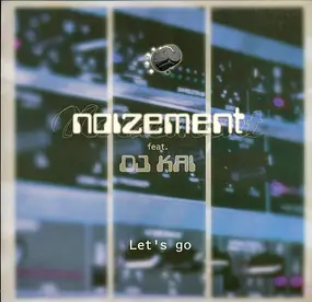 Noizement Feat. DJ Kai - Let's Go