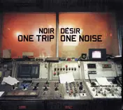 Noir Desir - One Trip / One Noise