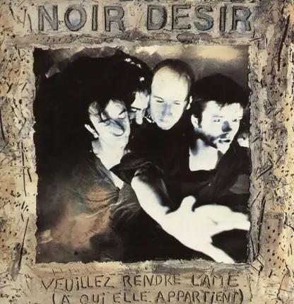 Noir Désir - Veuillez Rendre L'Ame (A Qui Elle Appartient)