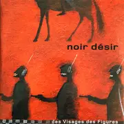 Double LP - Noir Desir - Des Visages Des Figures