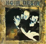 Noir Désir - Veuillez Rendre L'Ame (A Qui Elle Appartient)