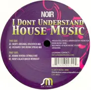 Noir - I Don't Understand House Music