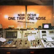 Noir Desir - One Trip One Noise