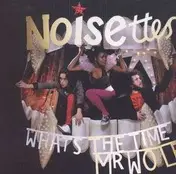 The Noisettes - WHAT'S THE TIME MR. WOLF