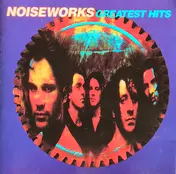 Noiseworks - Greatest Hits