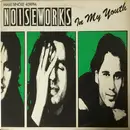 12inch Vinyl Single - Noiseworks - In My Youth