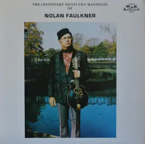 Nolan Faulkner - The Legendary Kentucky Mandolin Of Nolan Faulkner