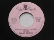 Nolan Struck / King Edward - How Do You Want Your Thrill / You've Got Something Good Going For You