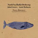 LP & CD - North Sea Radio Orchestra , John Greaves , Annie Barbazza - Folly Bololey (Songs From Robert Wyatt's Rock Bottom) - +insert, CD, numbered, Ltd Ed