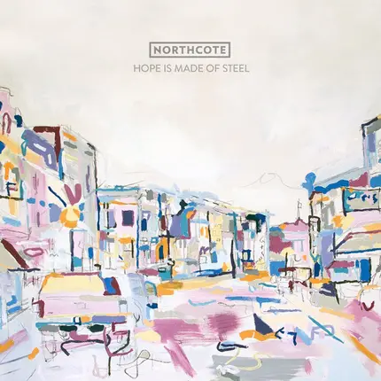 Northcote - Hope Is Made of Steel