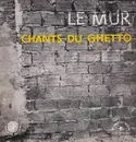 LP - Norbert Horowitz & Rita Karin & Rochelle Horowitz - Le Mur : Chants Du Ghetto
