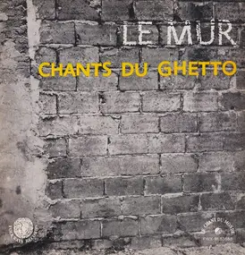 Norbert Horowitz - Le Mur : Chants Du Ghetto
