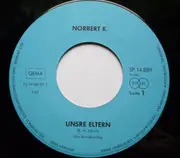 7inch Vinyl Single - Norbert K. - Unsre Eltern / Herzlichen Dank (An Dich Liebe Mutter)