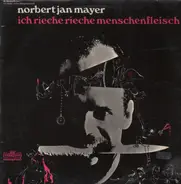 Norbert Jan Mayer - Ich Rieche, Rieche Menschenfleisch