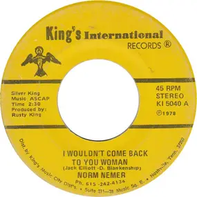 Norm Nemer - I Wouldn't Come Back To You Woman