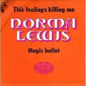 Norma Lewis - This Feeling's Killing Me / Magic Bullet